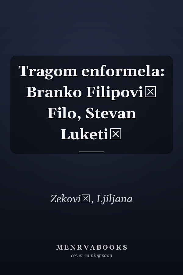 Tragom enformela: Branko Filipović Filo, Stevan Luketić