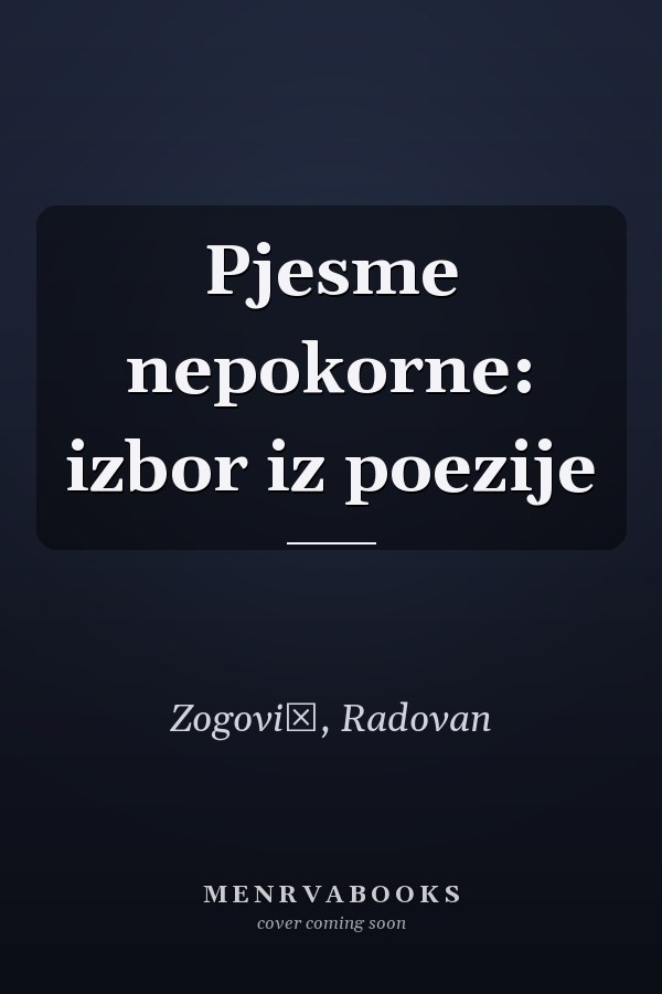 Pjesme nepokorne: izbor iz poezije