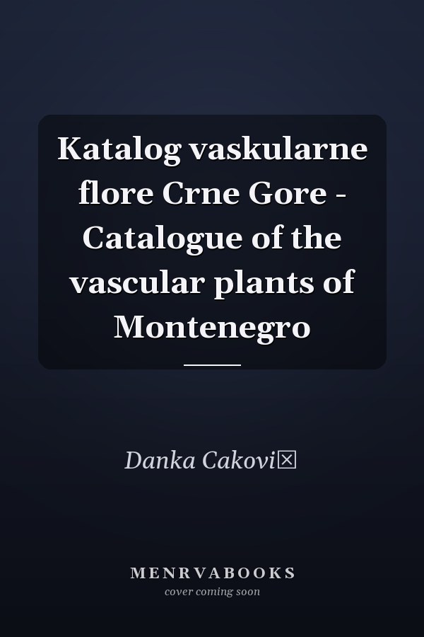 Katalog vaskularne flore Crne Gore - Catalogue of the vascular plants of Montenegro