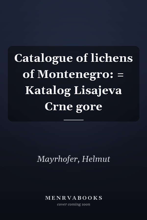 Catalogue of lichens of Montenegro: = Katalog Lisajeva Crne gore