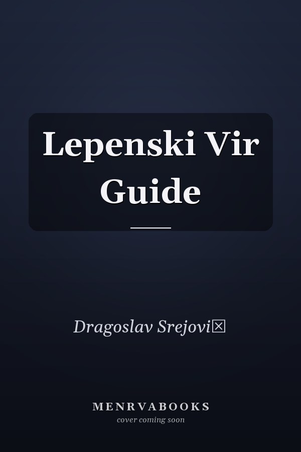 Lepenski Vir Guide
