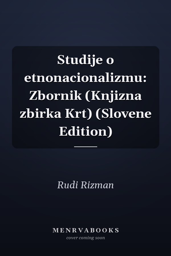 Studije o etnonacionalizmu: Zbornik (Knjizna zbirka Krt) (Slovene Edition)