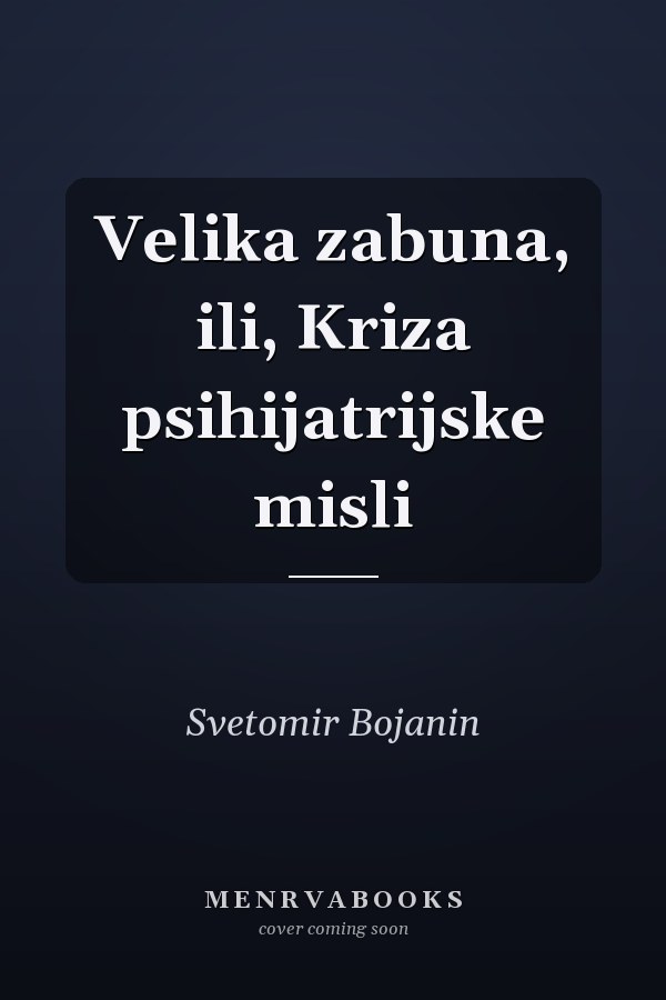 Velika zabuna, ili, Kriza psihijatrijske misli
