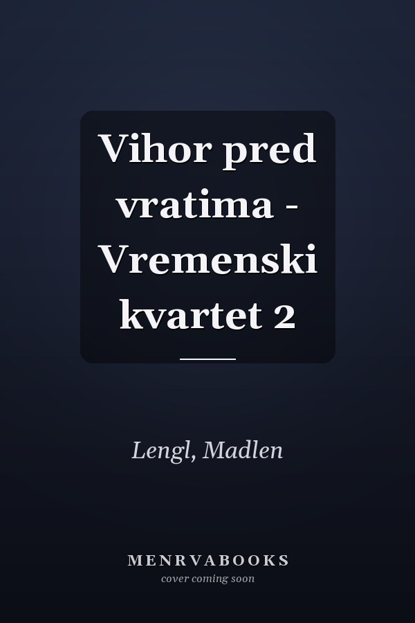 Vihor pred vratima - Vremenski kvartet 2