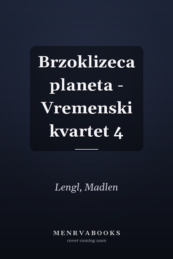 Brzoklizeca planeta - Vremenski kvartet 4
