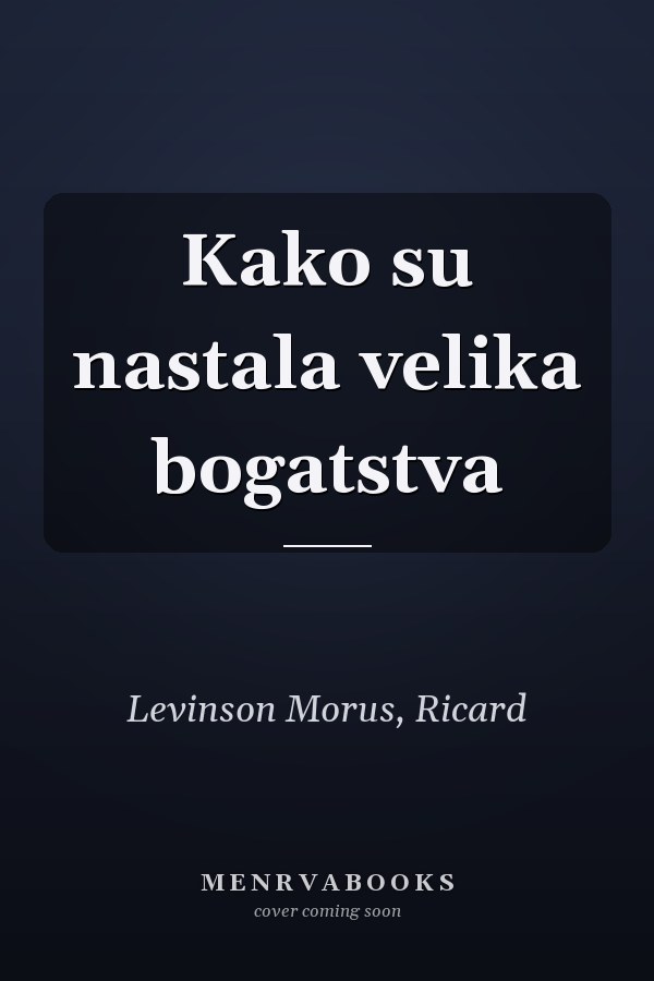 Kako su nastala velika bogatstva