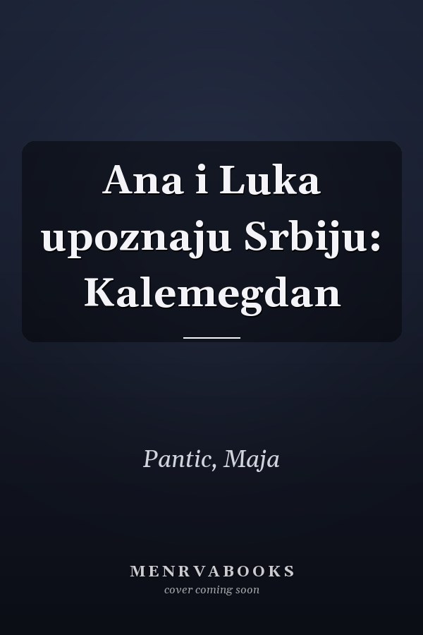 Ana i Luka upoznaju Srbiju: Kalemegdan