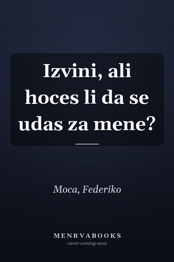 Izvini, ali hoces li da se udas za mene?