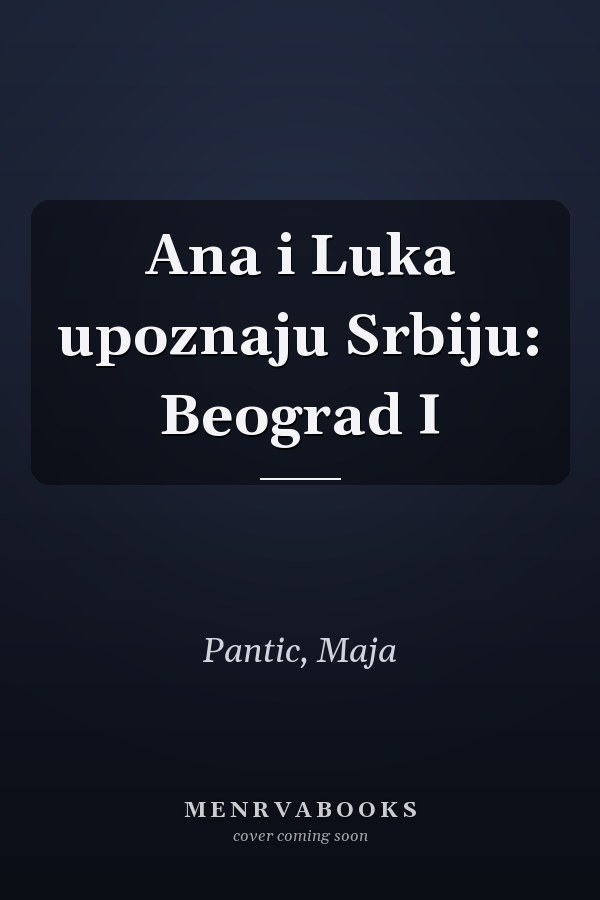 Ana i Luka upoznaju Srbiju: Beograd I