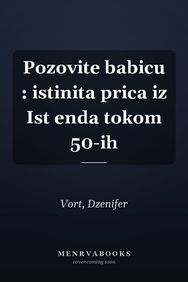 Pozovite babicu : istinita prica iz Ist enda tokom 50-ih