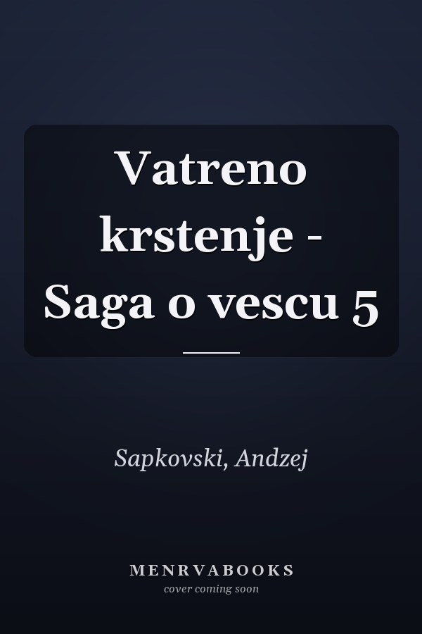 Vatreno krstenje - Saga o vescu 5