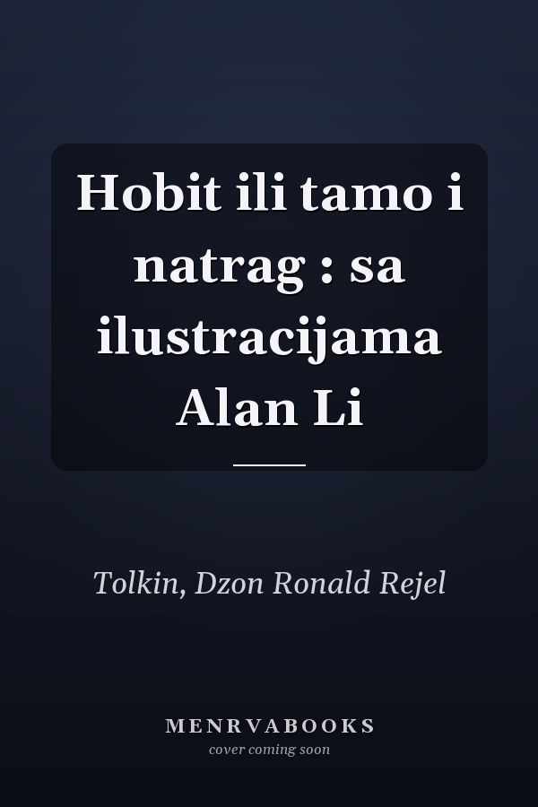 Hobit ili tamo i natrag : sa ilustracijama Alan Li