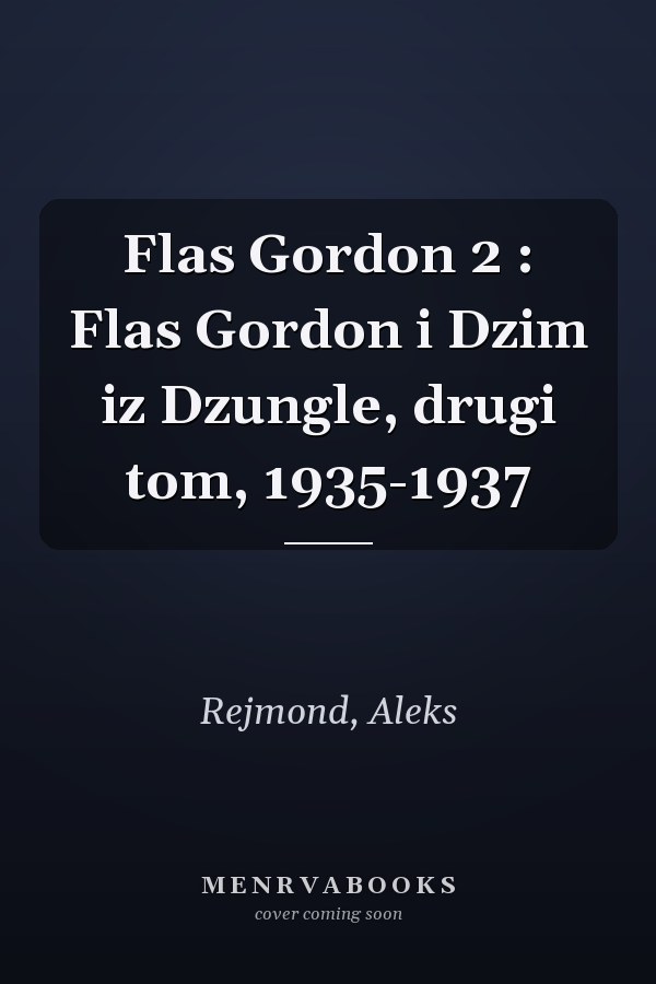 Flas Gordon 2 : Flas Gordon i Dzim iz Dzungle, drugi tom, 1935-1937