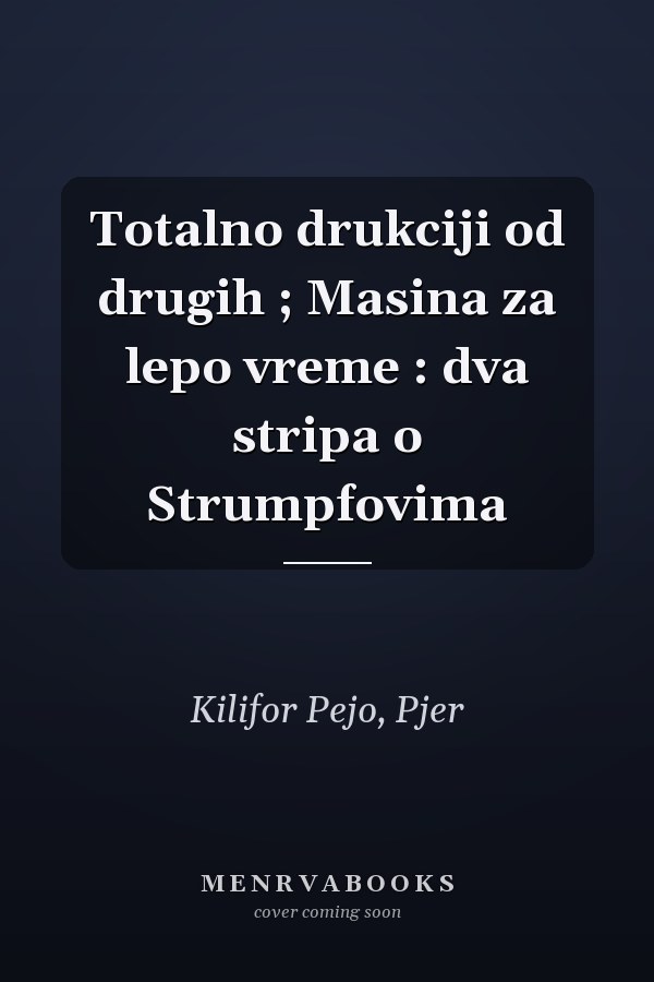Totalno drukciji od drugih ; Masina za lepo vreme : dva stripa o Strumpfovima