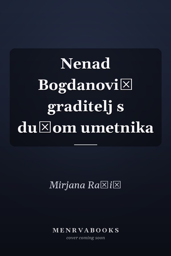 Nenad Bogdanović graditelj s dušom umetnika