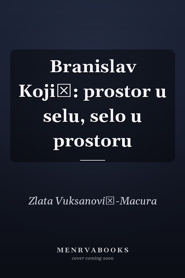 Branislav Kojić: prostor u selu, selo u prostoru