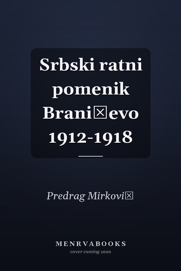 Srbski ratni pomenik Braničevo 1912-1918