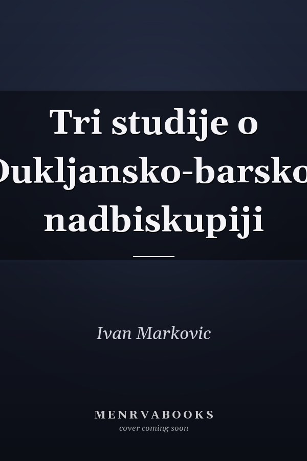 Tri studije o Dukljansko-barskoj nadbiskupiji