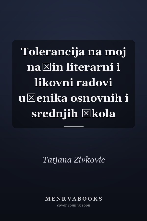 Tolerancija na moj način literarni i likovni radovi učenika osnovnih i srednjih škola