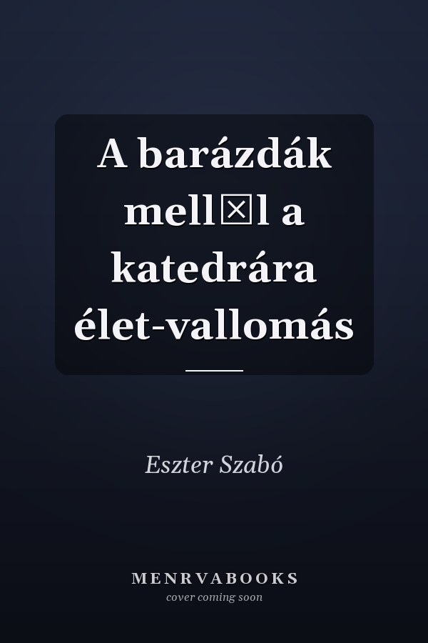 A barázdák mellől a katedrára élet-vallomás