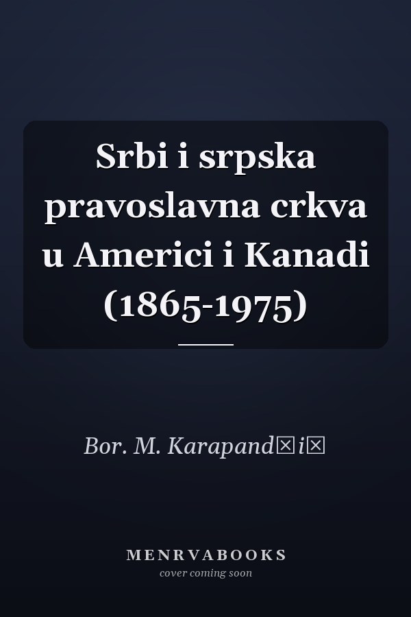 Srbi i srpska pravoslavna crkva u Americi i Kanadi (1865-1975)