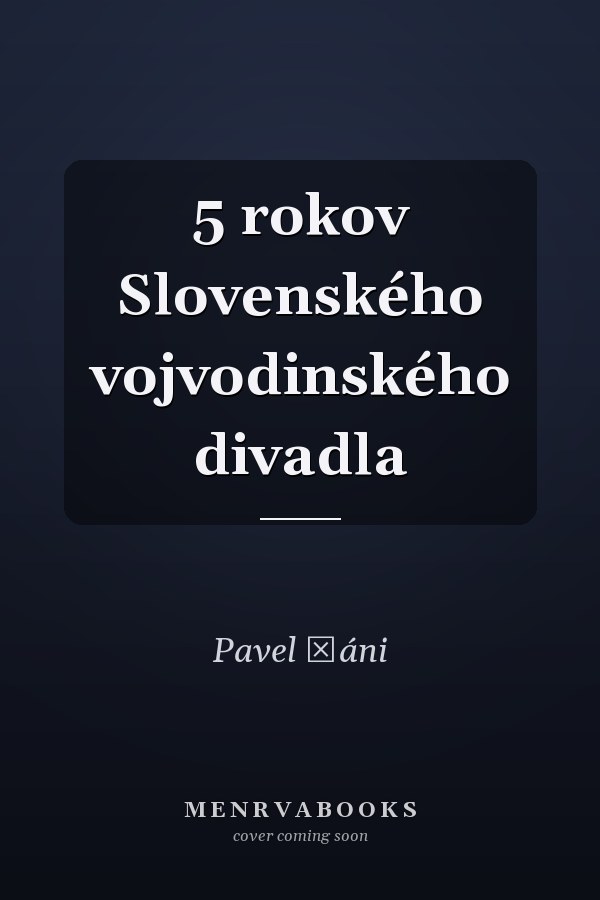 5 rokov Slovenského vojvodinského divadla