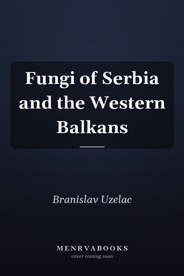Fungi of Serbia and the Western Balkans