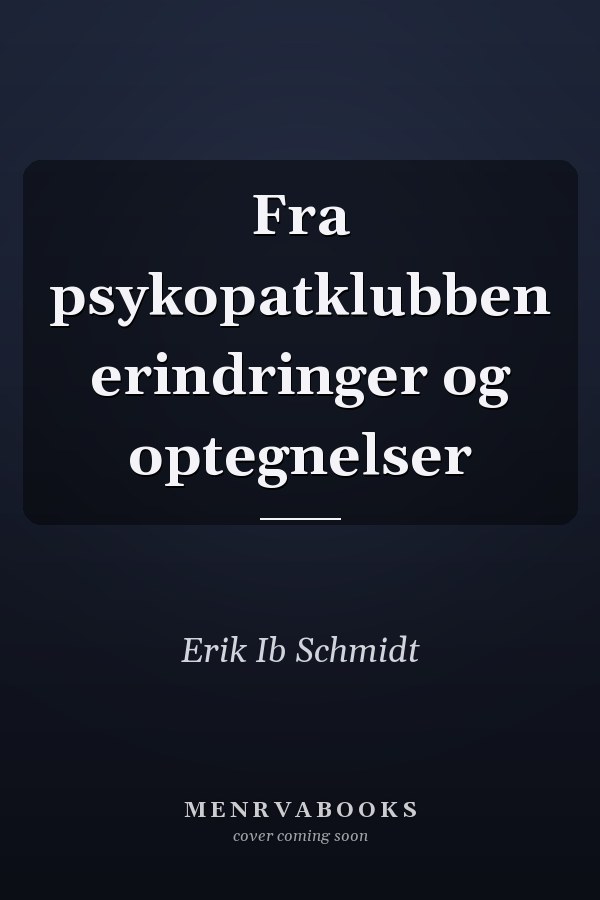 Fra psykopatklubben erindringer og optegnelser