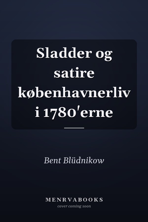 Sladder og satire københavnerliv i 1780'erne