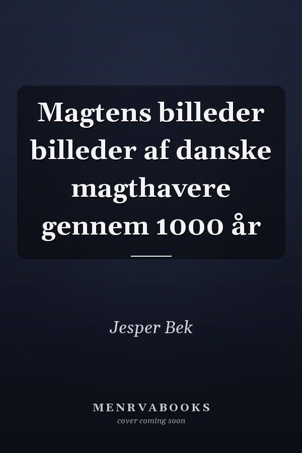 Magtens billeder billeder af danske magthavere gennem 1000 år