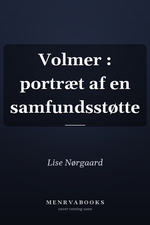 Volmer : portræt af en samfundsstøtte