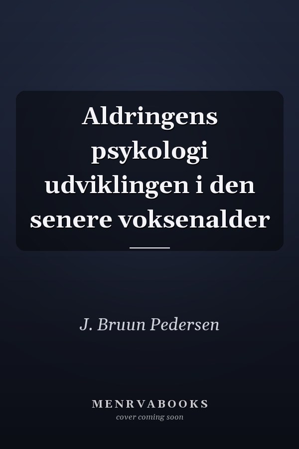 Aldringens psykologi udviklingen i den senere voksenalder