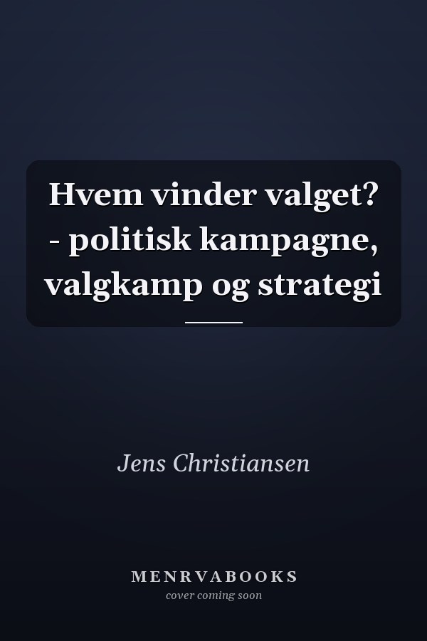 Hvem vinder valget? - politisk kampagne, valgkamp og strategi