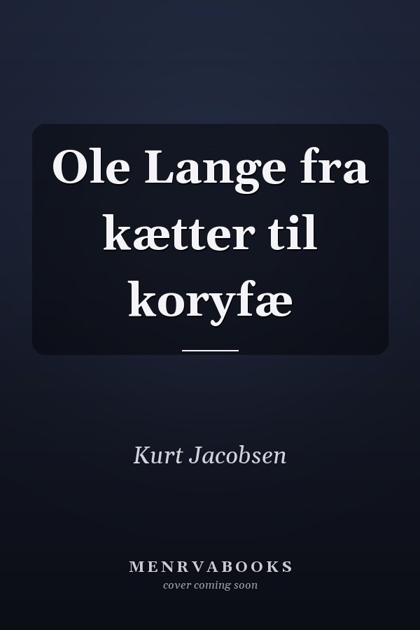 Ole Lange fra kætter til koryfæ