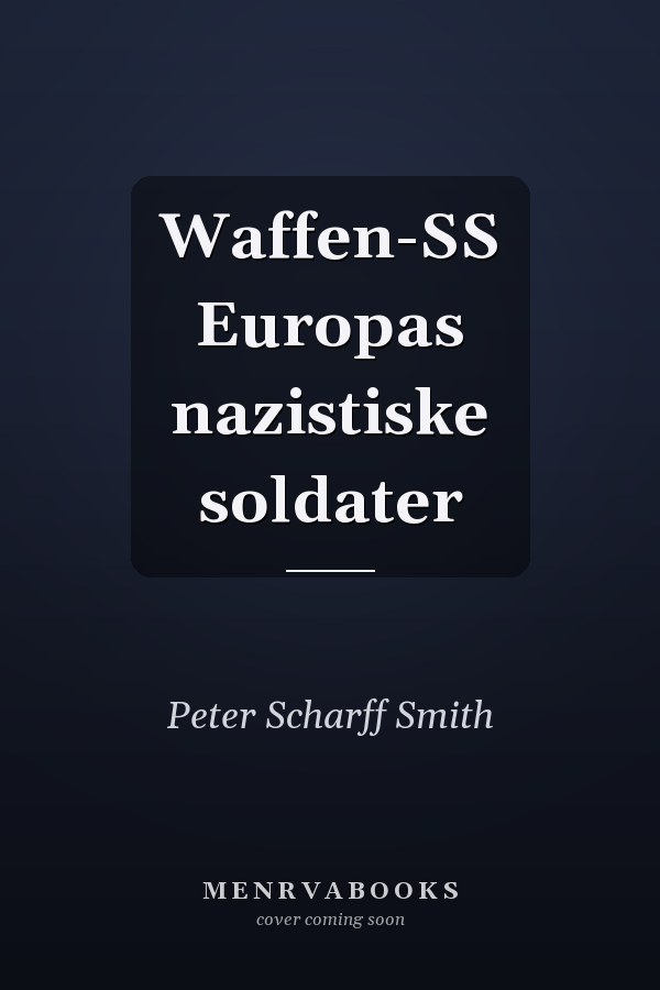 Waffen-SS Europas nazistiske soldater