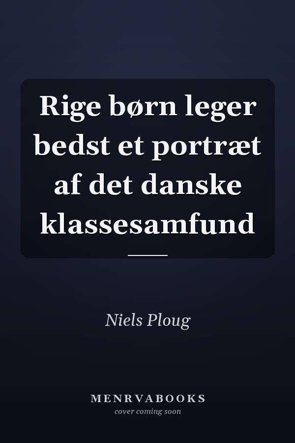 Rige børn leger bedst et portræt af det danske klassesamfund