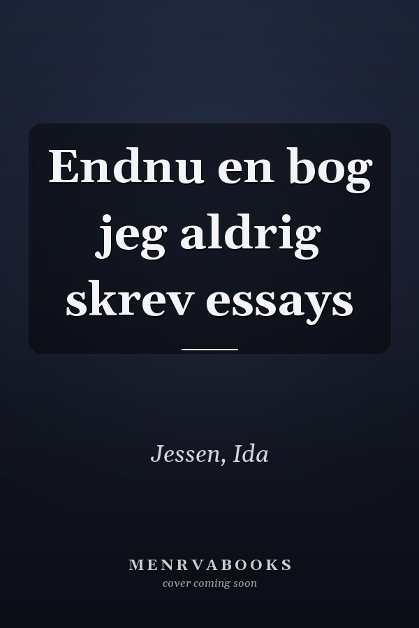 Endnu en bog jeg aldrig skrev essays