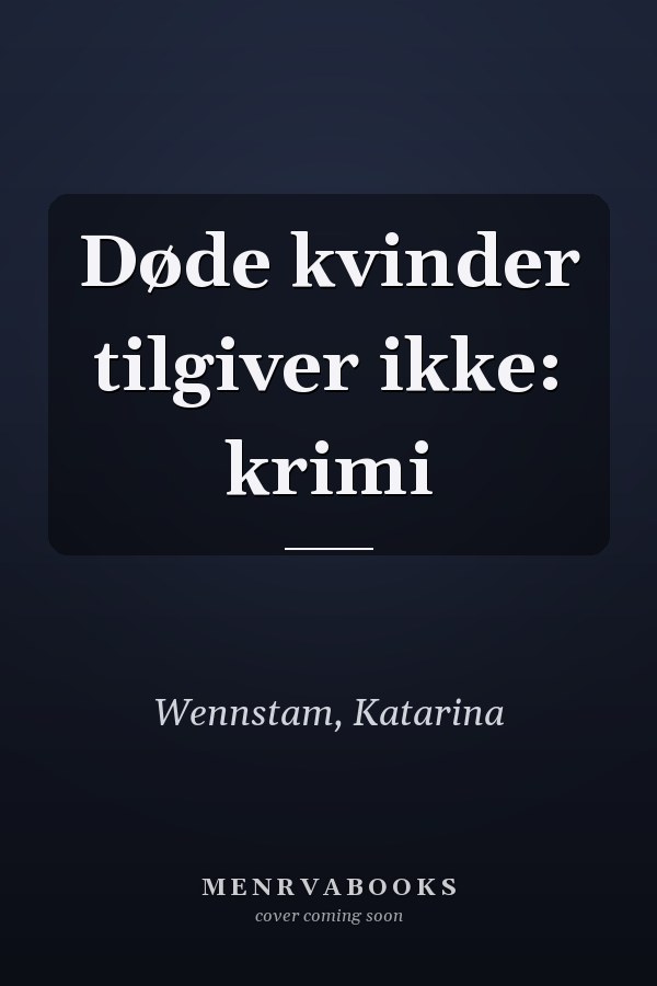 Døde kvinder tilgiver ikke: krimi