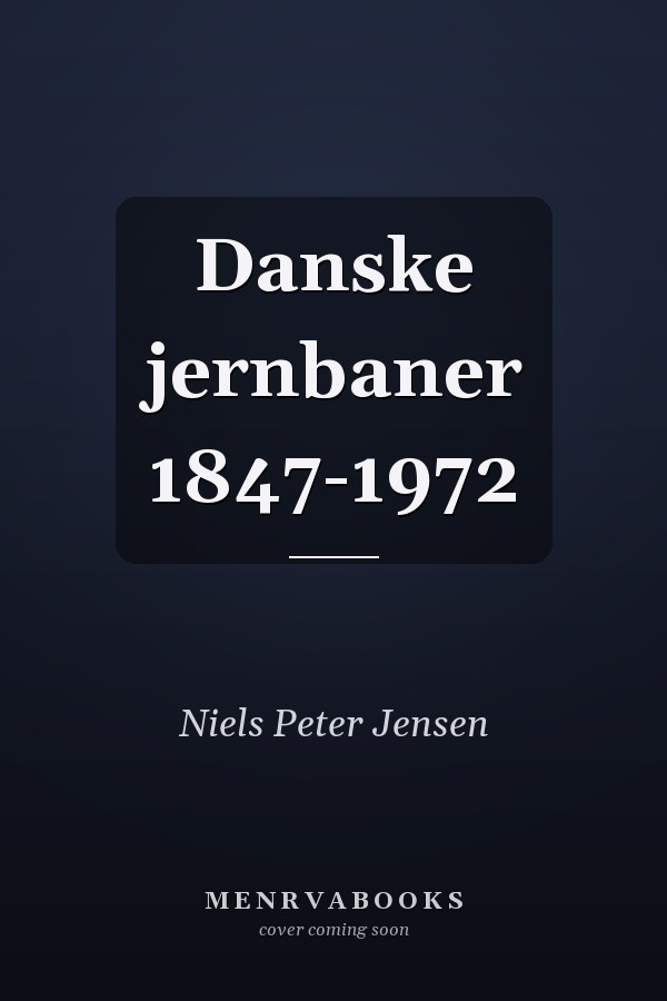 Danske jernbaner 1847-1972