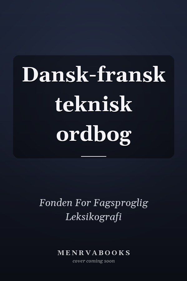 Dansk-fransk teknisk ordbog