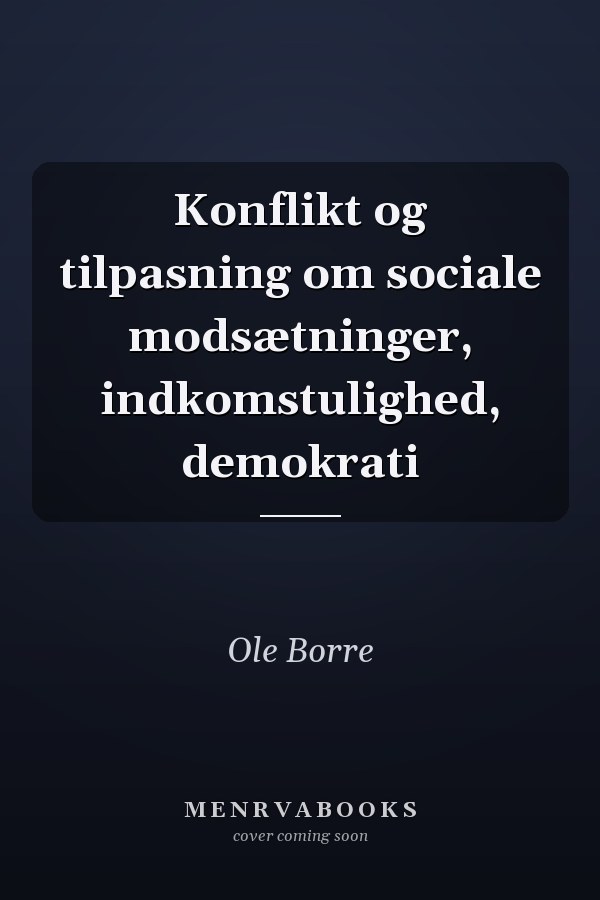 Konflikt og tilpasning om sociale modsætninger, indkomstulighed, demokrati