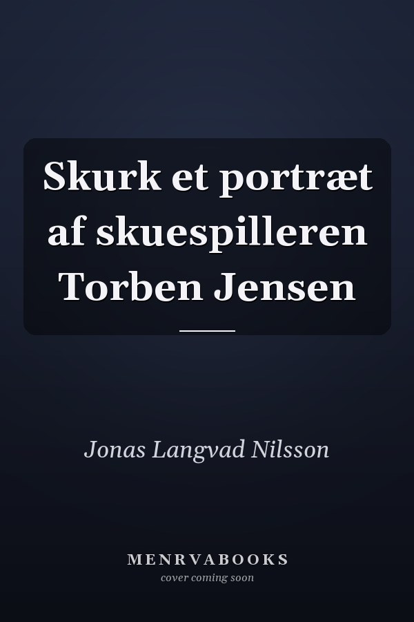 Skurk et portræt af skuespilleren Torben Jensen
