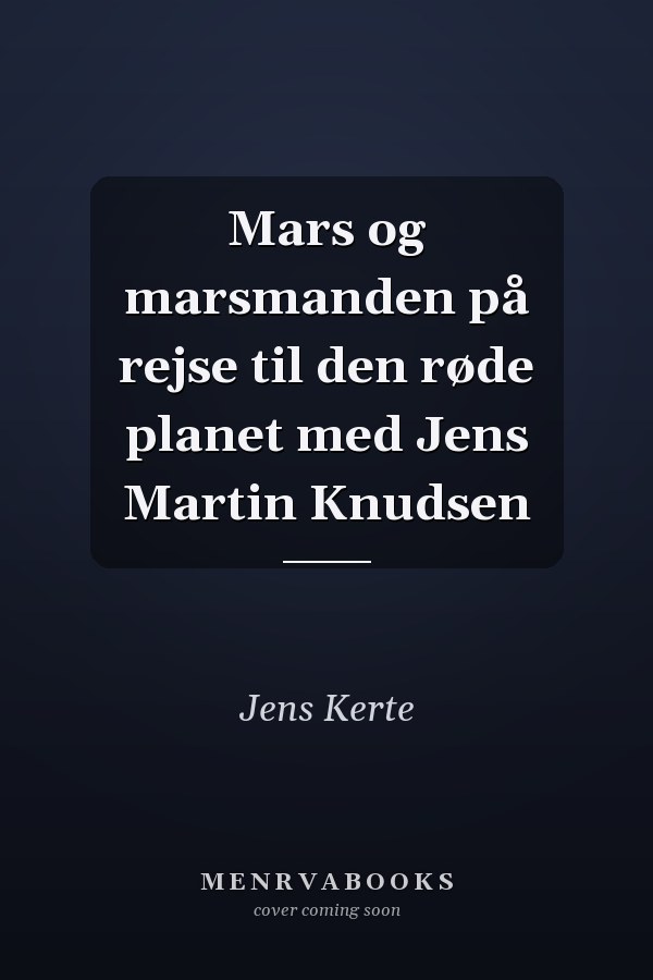 Mars og marsmanden på rejse til den røde planet med Jens Martin Knudsen