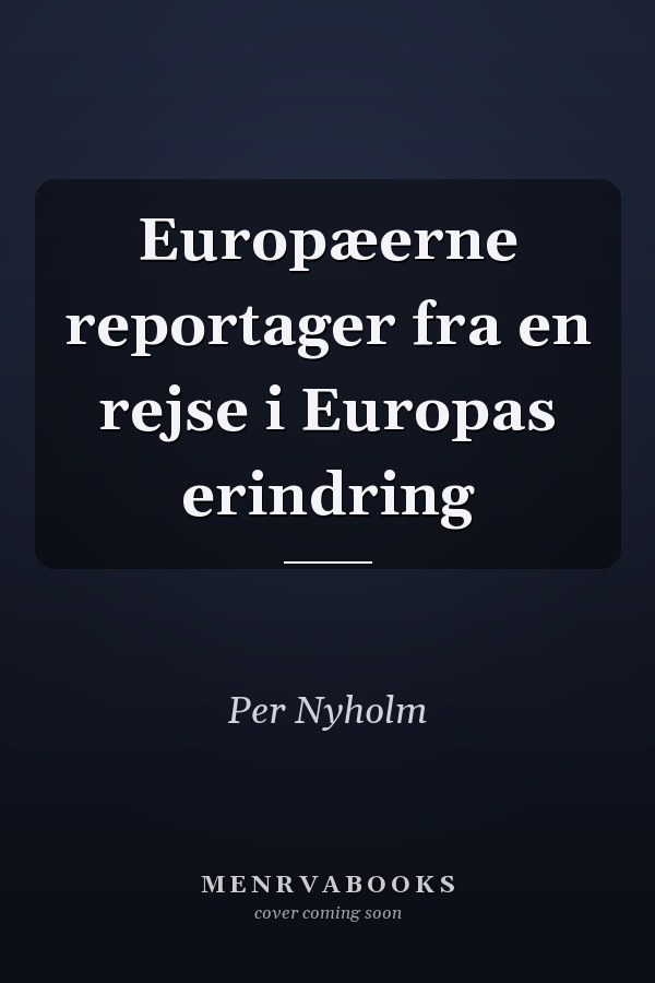 Europæerne reportager fra en rejse i Europas erindring