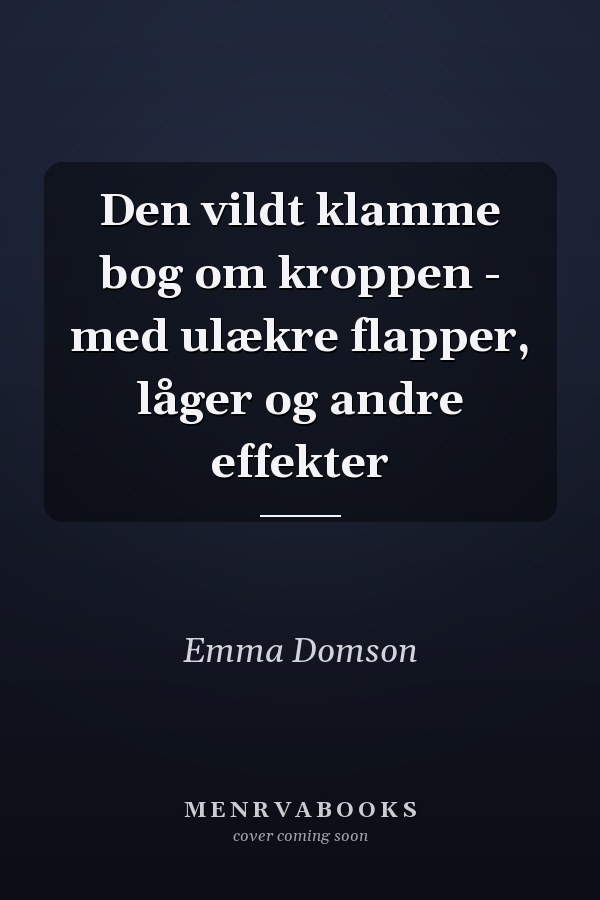 Den vildt klamme bog om kroppen - med ulækre flapper, låger og andre effekter