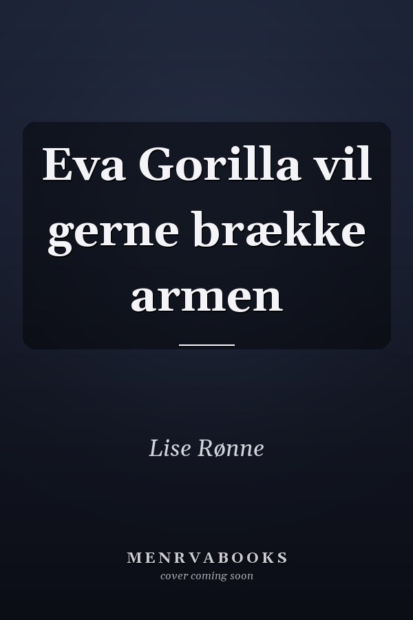 Eva Gorilla vil gerne brække armen