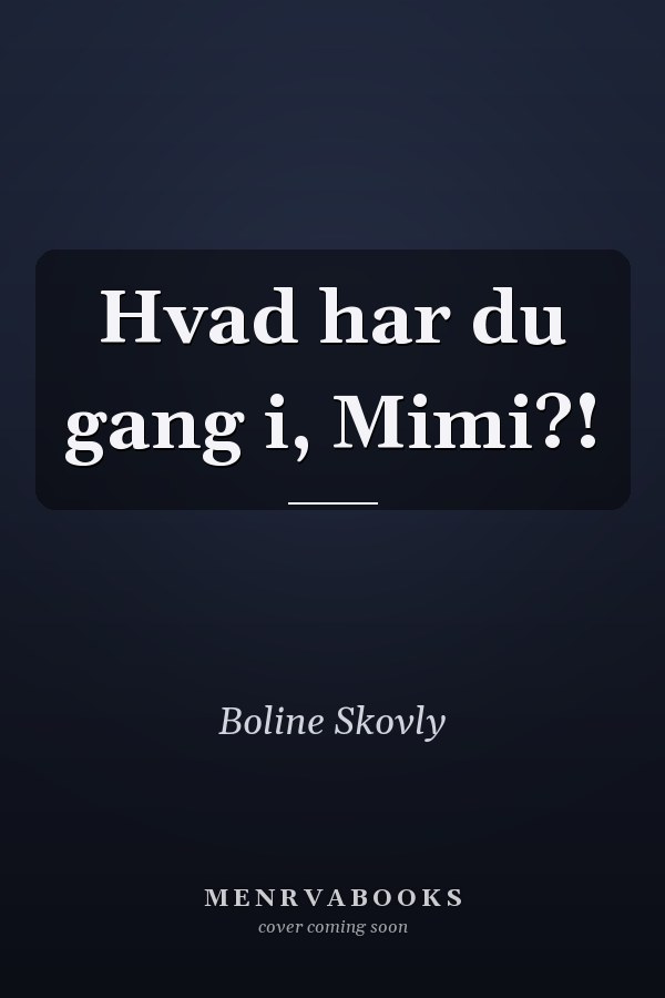 Hvad har du gang i, Mimi?!