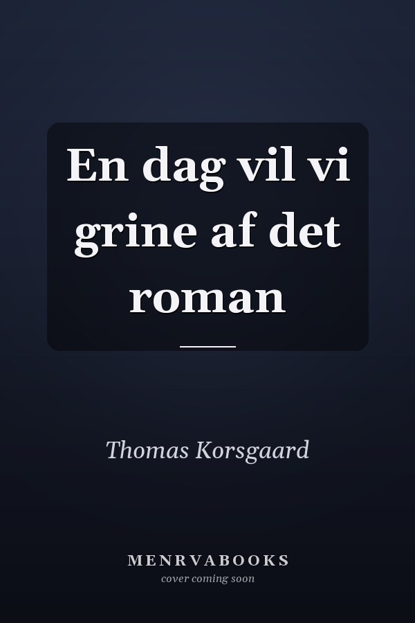 En dag vil vi grine af det roman