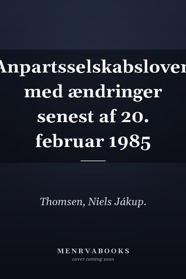Anpartsselskabsloven med ændringer senest af 20. februar 1985