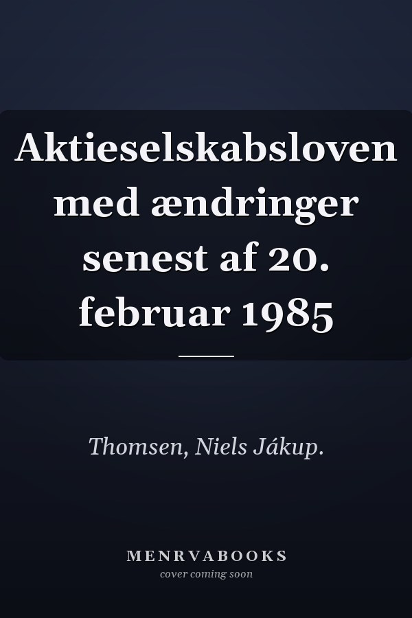 Aktieselskabsloven med ændringer senest af 20. februar 1985